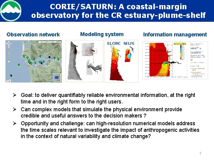 CORIE/SATURN: A coastal-margin observatory for the CR estuary-plume-shelf Observation network Modeling system Information management