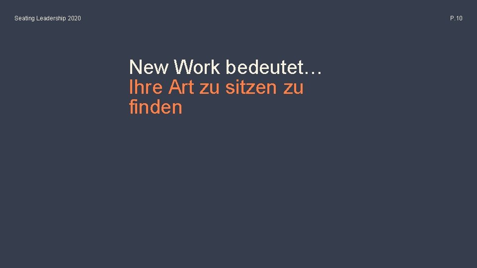 Seating Leadership 2020 P. 10 New Work bedeutet… Ihre Art zu sitzen zu finden