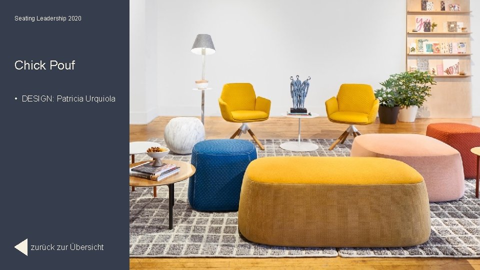 Seating Leadership 2020 Chick Pouf • DESIGN: Patricia Urquiola zurück zur Übersicht P. 71