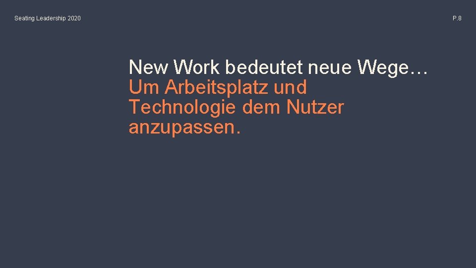 Seating Leadership 2020 P. 8 New Work bedeutet neue Wege… Um Arbeitsplatz und Technologie