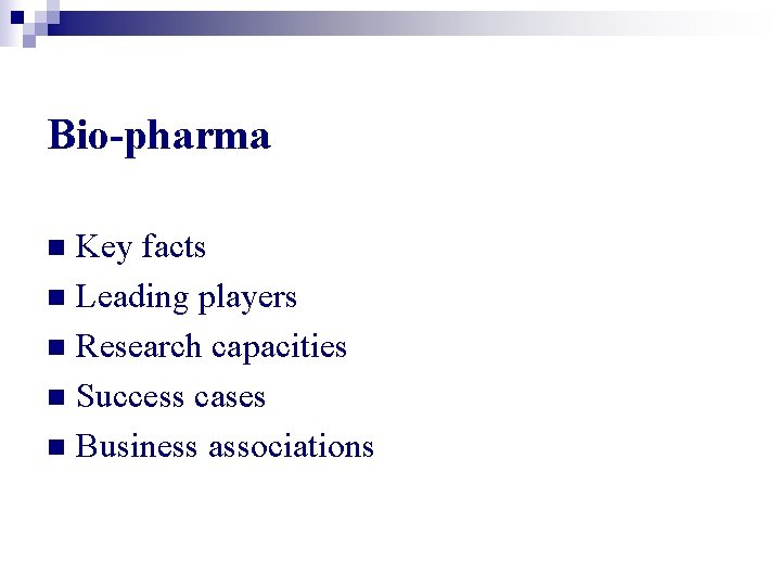 Bio-pharma Key facts n Leading players n Research capacities n Success cases n Business