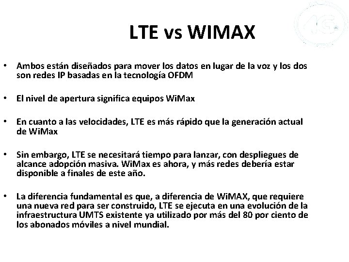 LTE vs WIMAX • Ambos están diseñados para mover los datos en lugar de