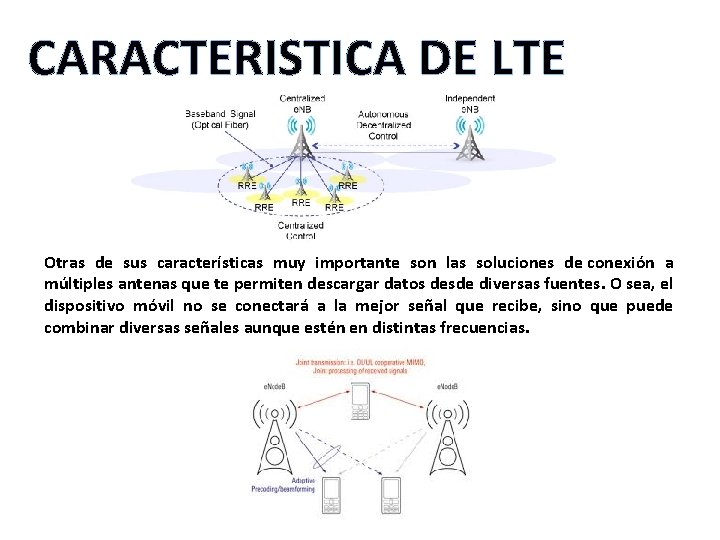 CARACTERISTICA DE LTE Otras de sus características muy importante son las soluciones de conexión