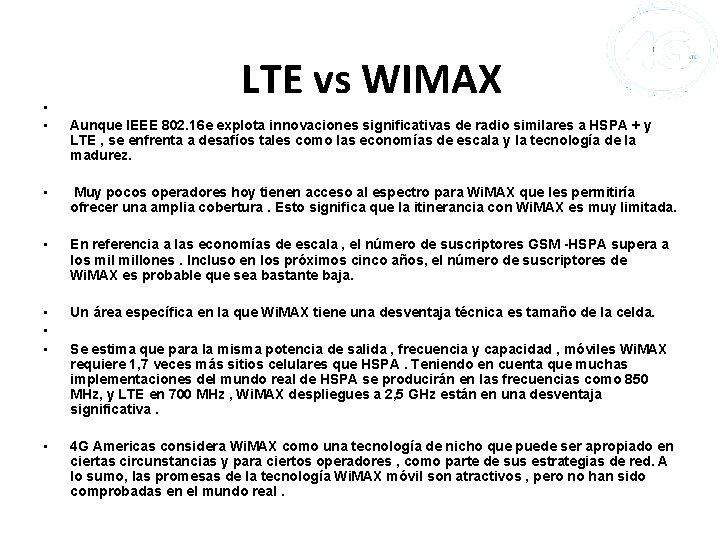 LTE vs WIMAX • • Aunque IEEE 802. 16 e explota innovaciones significativas de