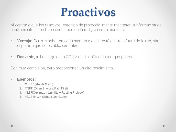 Proactivos Al contrario que los reactivos, este tipo de protocolo intenta mantener la información