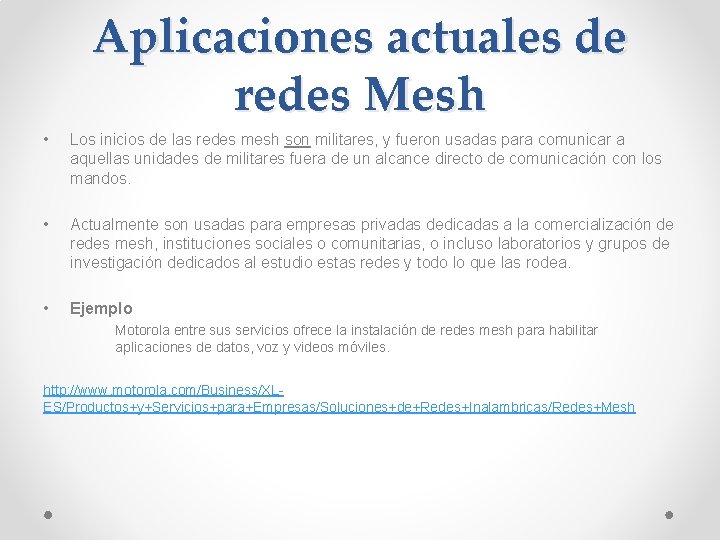 Aplicaciones actuales de redes Mesh • Los inicios de las redes mesh son militares,