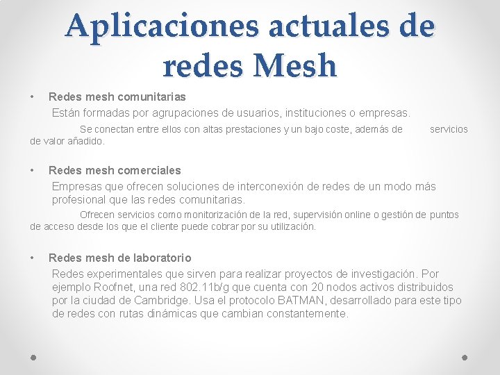 Aplicaciones actuales de redes Mesh • Redes mesh comunitarias Están formadas por agrupaciones de