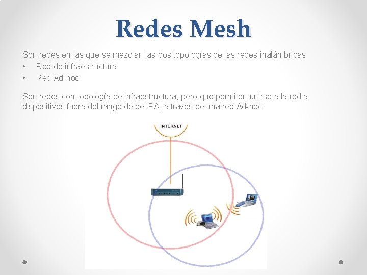 Redes Mesh Son redes en las que se mezclan las dos topologías de las