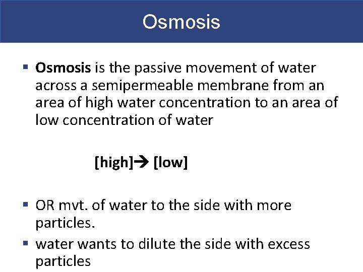 Osmosis § Osmosis is the passive movement of water across a semipermeable membrane from