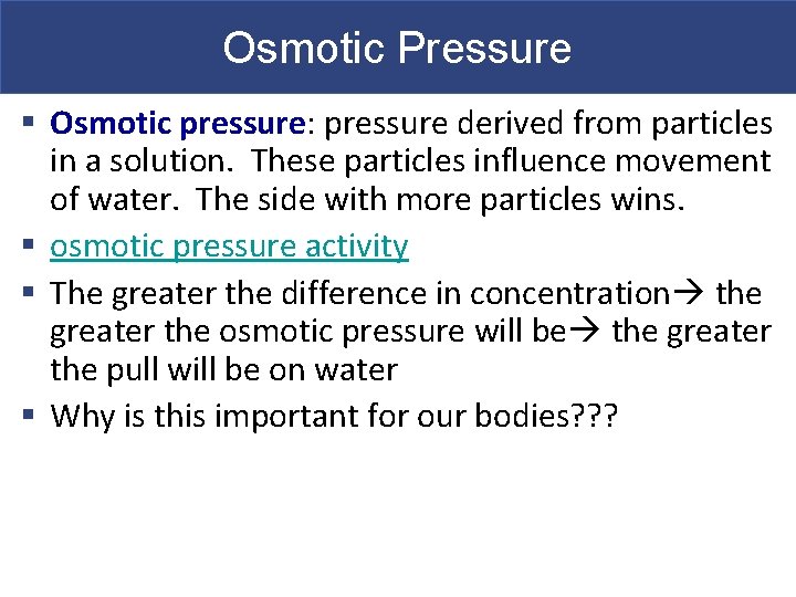 Osmotic Pressure § Osmotic pressure: pressure derived from particles in a solution. These particles