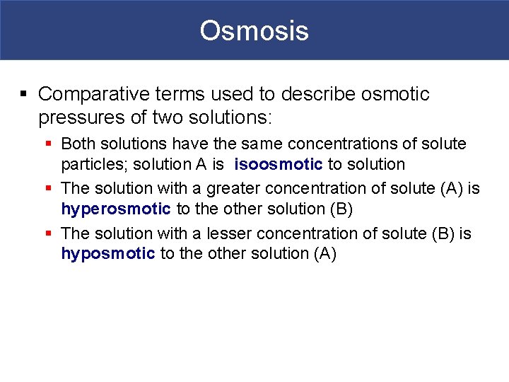 Osmosis § Comparative terms used to describe osmotic pressures of two solutions: § Both