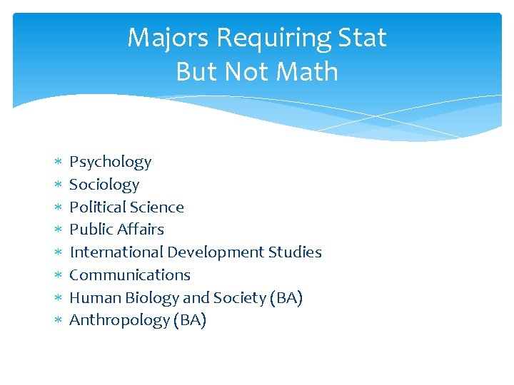 Majors Requiring Stat But Not Math Psychology Sociology Political Science Public Affairs International Development