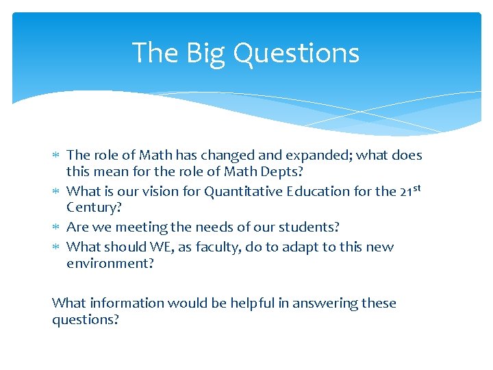 The Big Questions The role of Math has changed and expanded; what does this