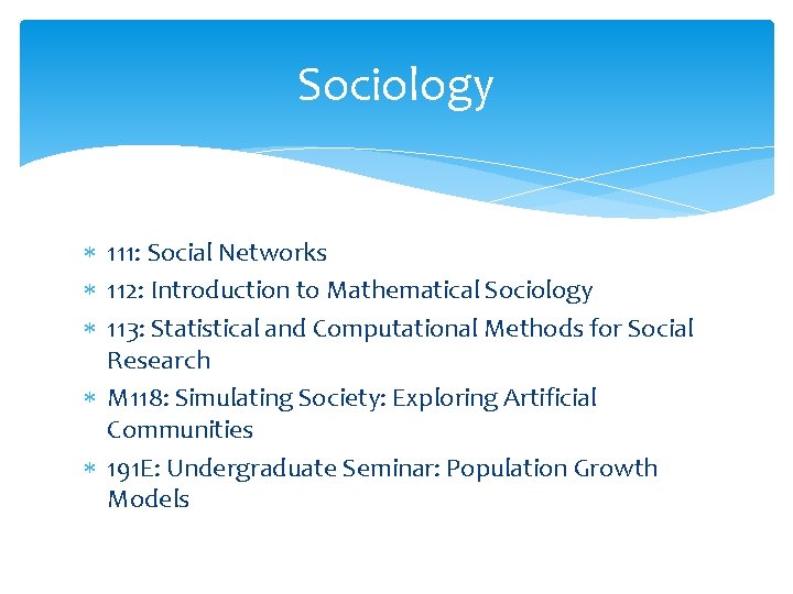 Sociology 111: Social Networks 112: Introduction to Mathematical Sociology 113: Statistical and Computational Methods