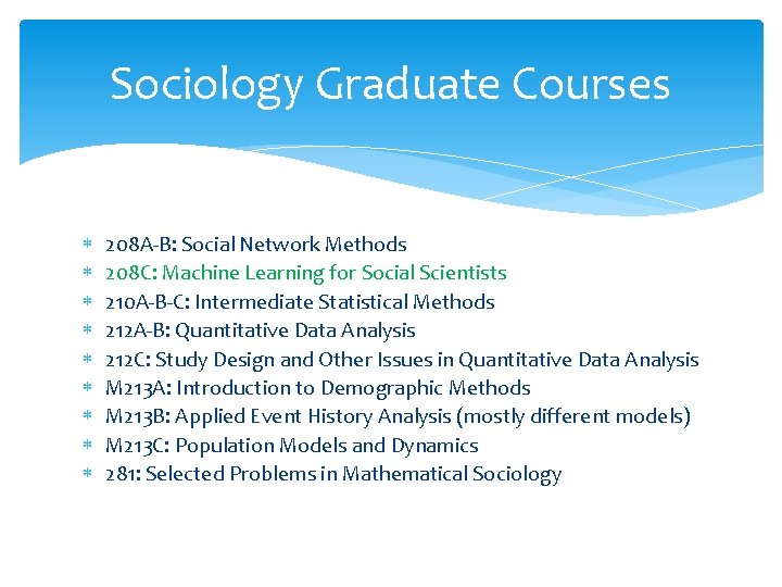 Sociology Graduate Courses 208 A-B: Social Network Methods 208 C: Machine Learning for Social