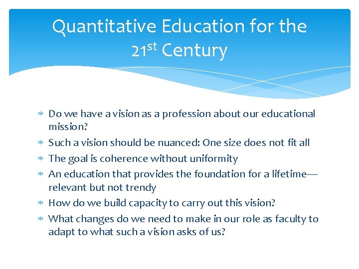 Quantitative Education for the 21 st Century Do we have a vision as a