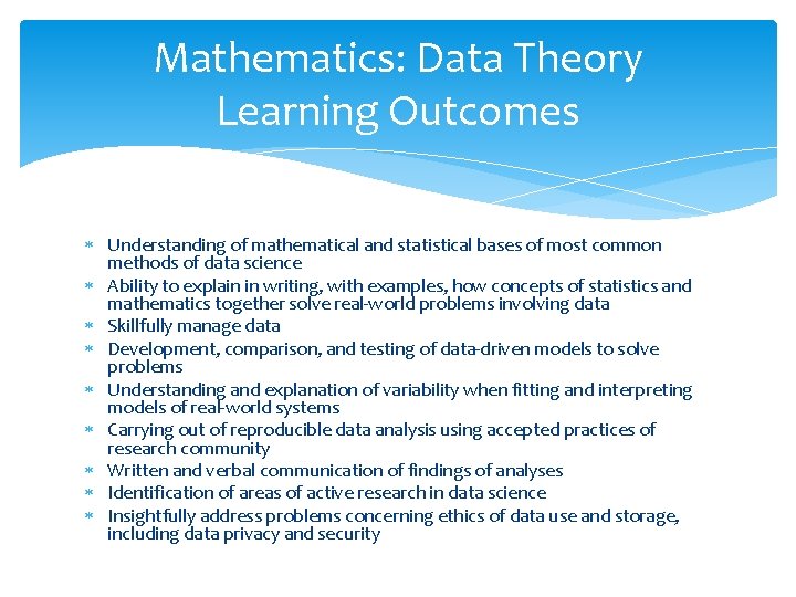 Mathematics: Data Theory Learning Outcomes Understanding of mathematical and statistical bases of most common