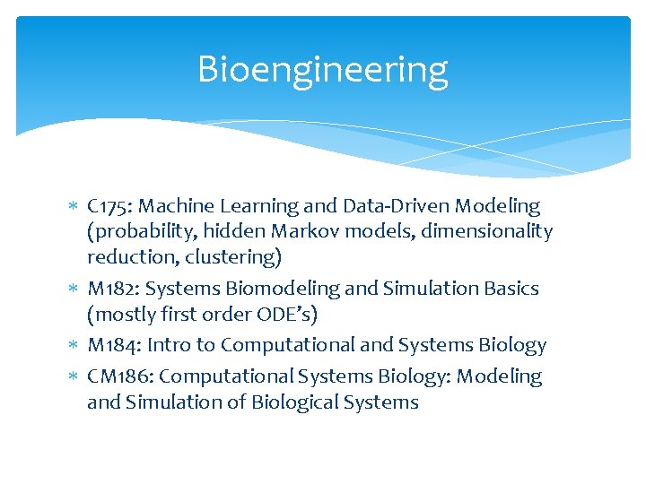 Bioengineering C 175: Machine Learning and Data-Driven Modeling (probability, hidden Markov models, dimensionality reduction,