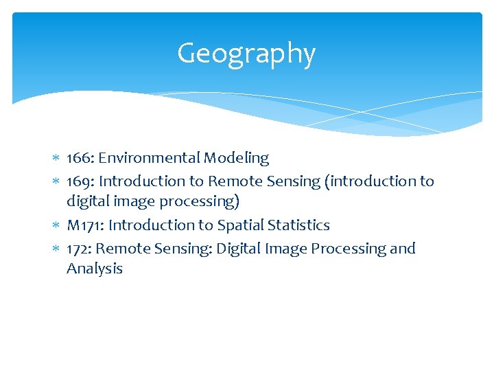 Geography 166: Environmental Modeling 169: Introduction to Remote Sensing (introduction to digital image processing)