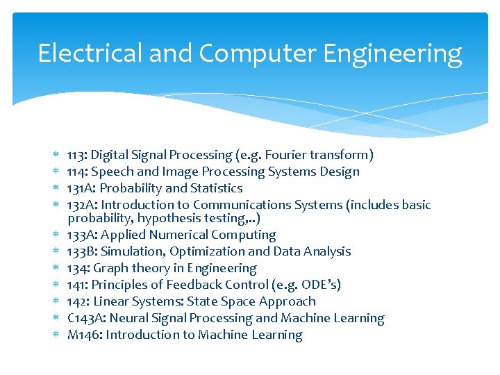 Electrical and Computer Engineering 113: Digital Signal Processing (e. g. Fourier transform) 114: Speech