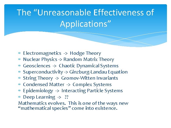 The “Unreasonable Effectiveness of Applications” Electromagnetics -> Hodge Theory Nuclear Physics -> Random Matrix