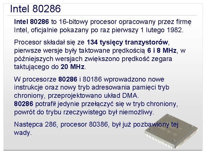 Intel 80286 to 16 -bitowy procesor opracowany przez firmę Intel, oficjalnie pokazany po raz