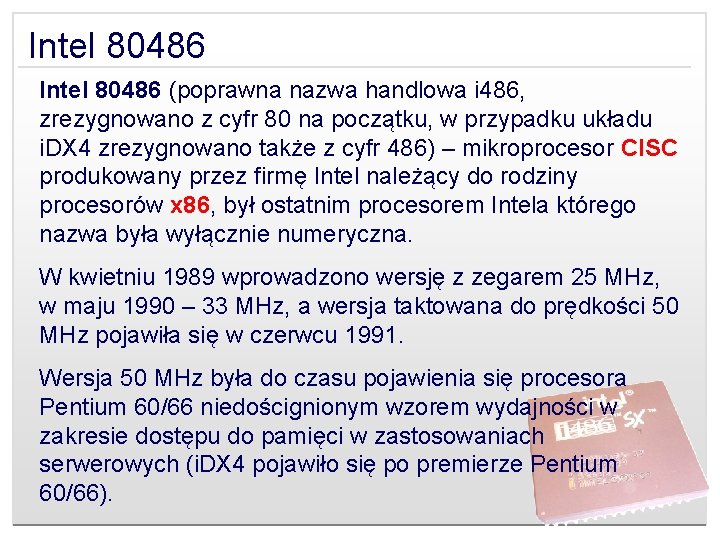 Intel 80486 (poprawna nazwa handlowa i 486, zrezygnowano z cyfr 80 na początku, w