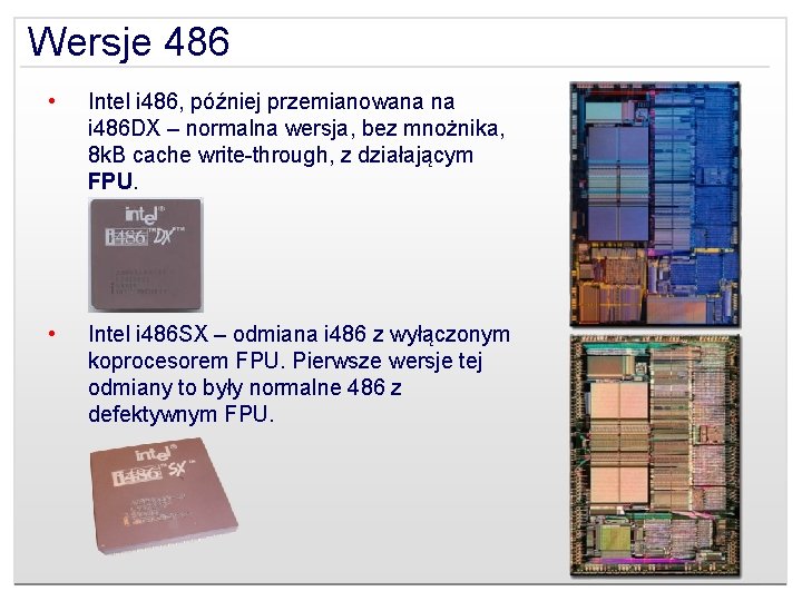 Wersje 486 • Intel i 486, później przemianowana na i 486 DX – normalna