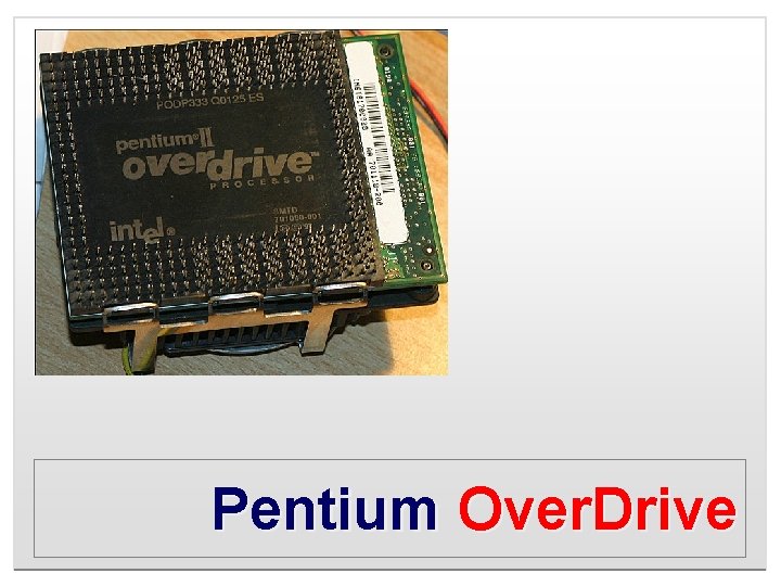 Pentium Over. Drive 