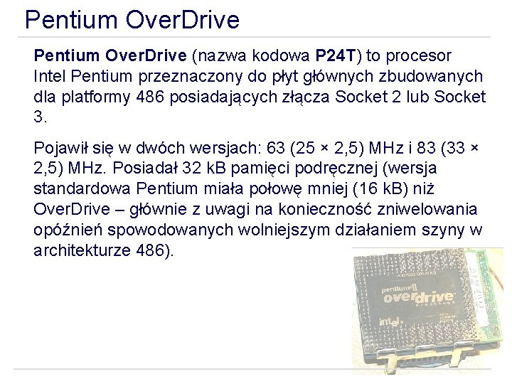 Pentium Over. Drive (nazwa kodowa P 24 T) to procesor Intel Pentium przeznaczony do