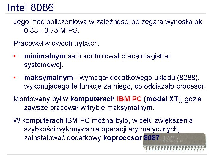 Intel 8086 Jego moc obliczeniowa w zależności od zegara wynosiła ok. 0, 33 -