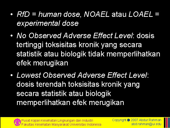  • Rf. D = human dose, NOAEL atau LOAEL = experimental dose •