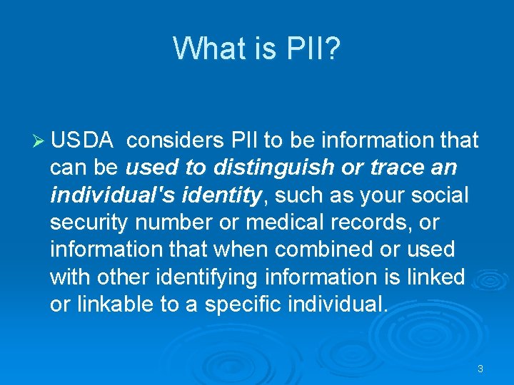 What is PII? Ø USDA considers PII to be information that can be used