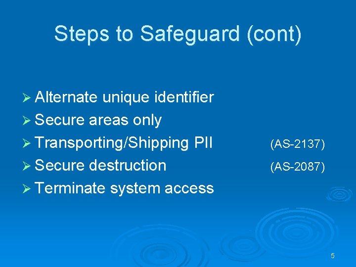 Steps to Safeguard (cont) Ø Alternate unique identifier Ø Secure areas only Ø Transporting/Shipping