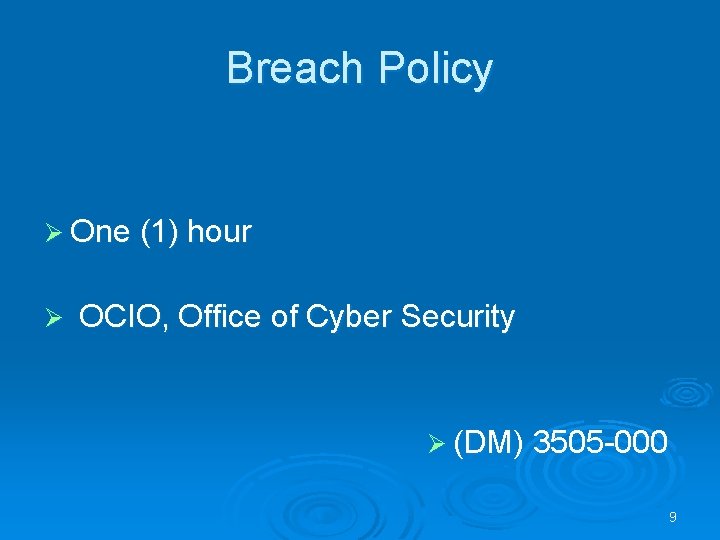 Breach Policy Ø One (1) hour Ø OCIO, Office of Cyber Security Ø (DM)