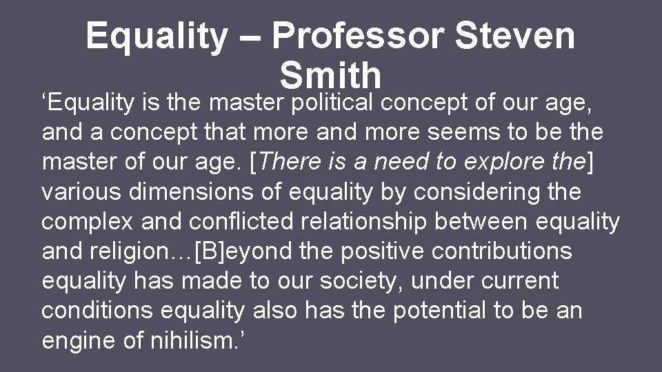 Equality – Professor Steven Smith ‘Equality is the master political concept of our age,