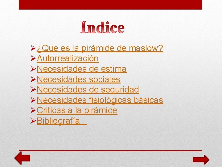 Ø¿Que es la pirámide de maslow? ØAutorrealización ØNecesidades de estima ØNecesidades sociales ØNecesidades de