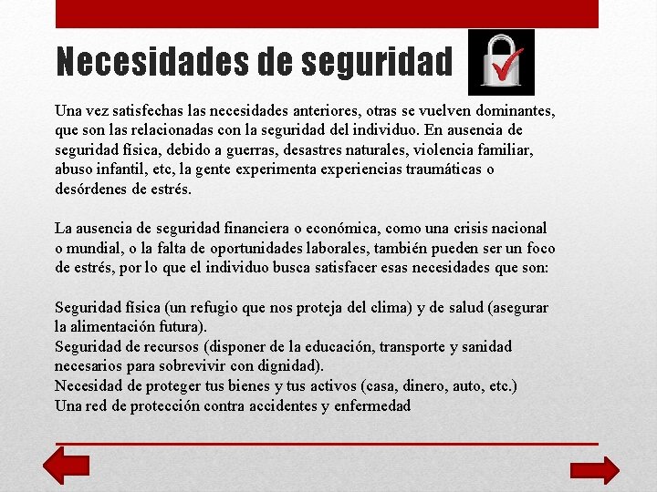 Necesidades de seguridad Una vez satisfechas las necesidades anteriores, otras se vuelven dominantes, que