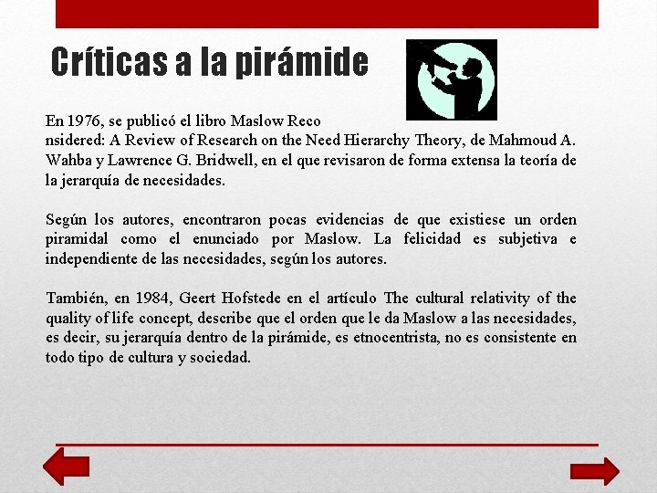 Críticas a la pirámide En 1976, se publicó el libro Maslow Reco nsidered: A