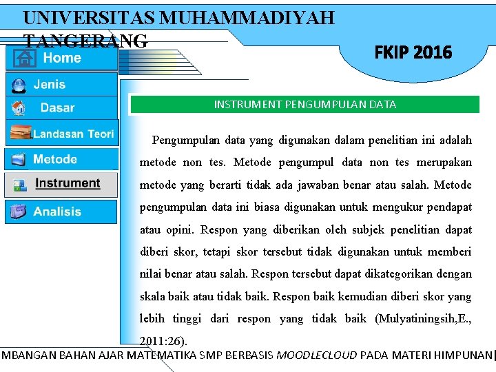 UNIVERSITAS MUHAMMADIYAH TANGERANG FKIP 2016 INSTRUMENT PENGUMPULAN DATA Pengumpulan data yang digunakan dalam penelitian