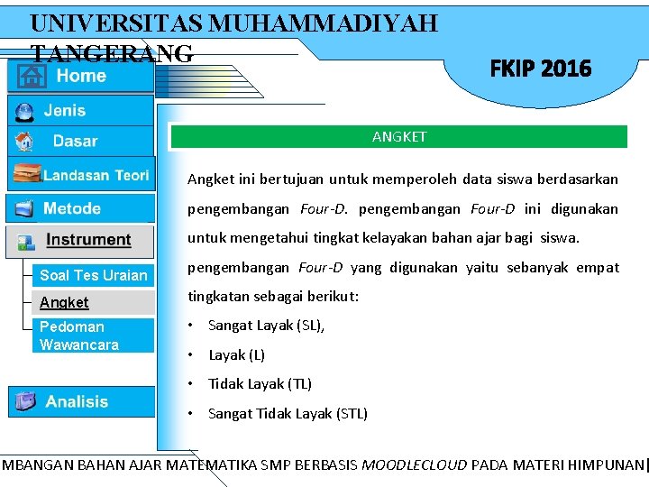 UNIVERSITAS MUHAMMADIYAH TANGERANG FKIP 2016 ANGKET Angket ini bertujuan untuk memperoleh data siswa berdasarkan