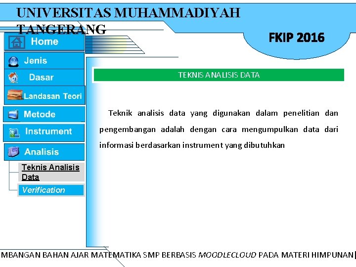 UNIVERSITAS MUHAMMADIYAH TANGERANG FKIP 2016 TEKNIS ANALISIS DATA Teknik analisis data yang digunakan dalam