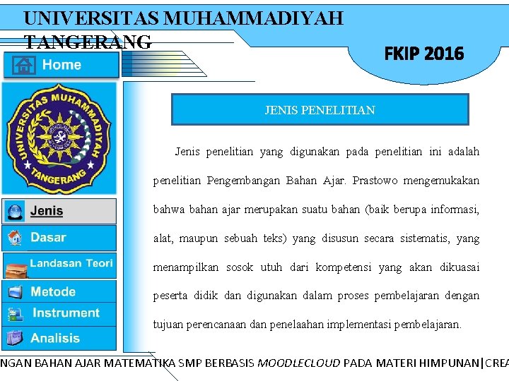 UNIVERSITAS MUHAMMADIYAH TANGERANG FKIP 2016 JENIS PENELITIAN Jenis penelitian yang digunakan pada penelitian ini