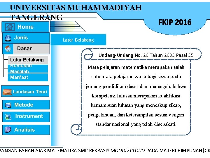 UNIVERSITAS MUHAMMADIYAH TANGERANG FKIP 2016 Latar Belakang Rumusan Masalah Manfaat Undang-Undang No. 20 Tahun