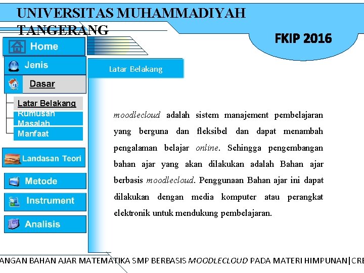 UNIVERSITAS MUHAMMADIYAH TANGERANG FKIP 2016 Latar Belakang Rumusan Masalah Manfaat moodlecloud adalah sistem manajement