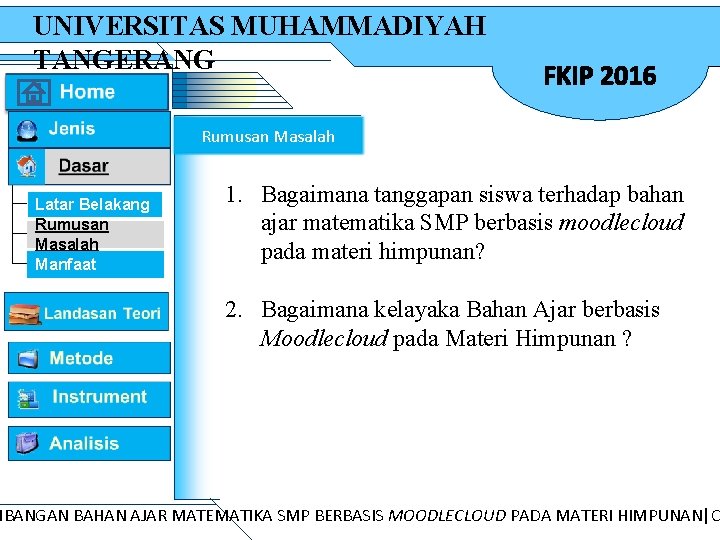 UNIVERSITAS MUHAMMADIYAH TANGERANG FKIP 2016 Rumusan Masalah Latar Belakang Rumusan Masalah Manfaat 1. Bagaimana