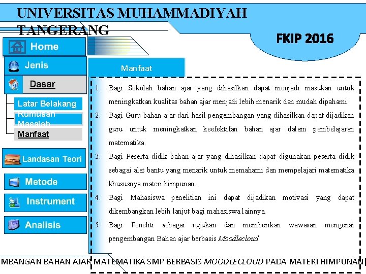 UNIVERSITAS MUHAMMADIYAH TANGERANG FKIP 2016 Manfaat 1. Bagi Sekolah bahan ajar yang dihasilkan dapat