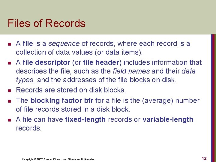 Files of Records n n n A file is a sequence of records, where