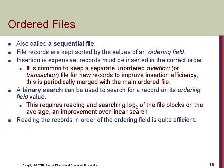 Ordered Files n n n Also called a sequential file. File records are kept