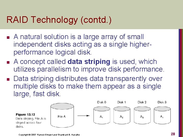 RAID Technology (contd. ) n n n A natural solution is a large array